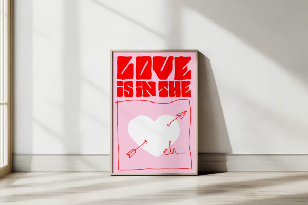 Print 'Love is in the eh...' - imagine 3