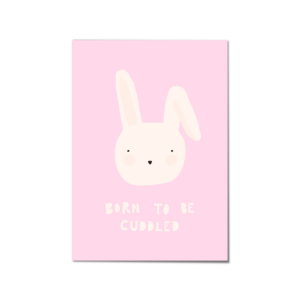 Print 'Born to be cuddled' - Bunny