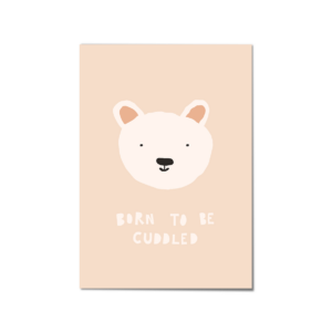 Print 'Born to be cuddled' - Teddy Bear