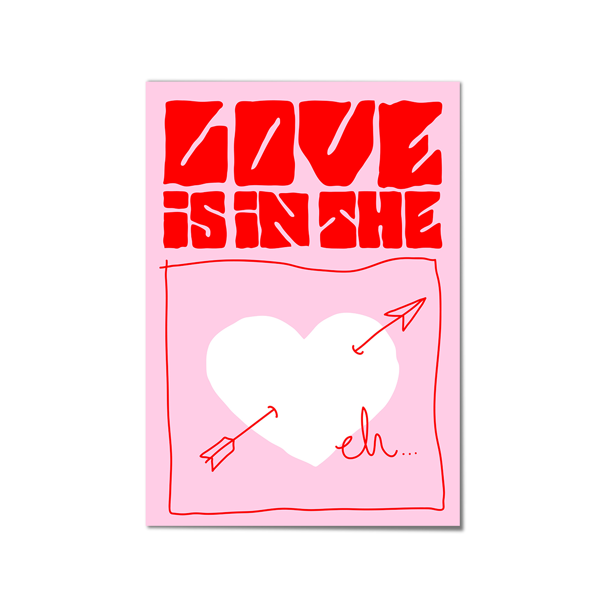 Print 'Love is in the eh...'